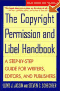 The Copyright Permission and Libel Handbook: A Step-by-Step Guide for Writers, Editors, and Publishe